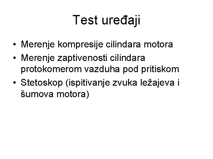 Test uređaji • Merenje kompresije cilindara motora • Merenje zaptivenosti cilindara protokomerom vazduha pod