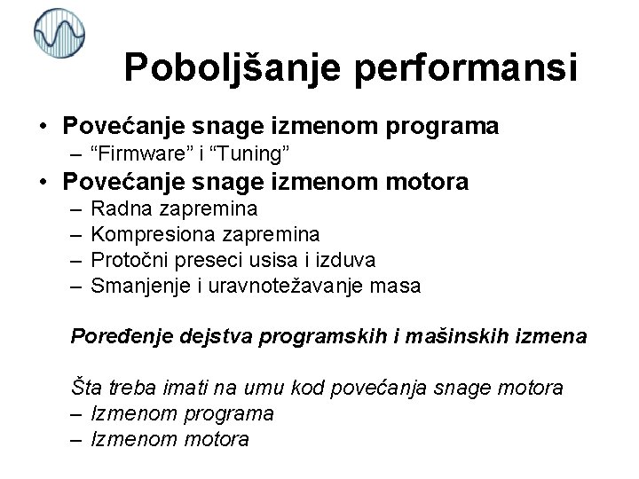 Poboljšanje performansi • Povećanje snage izmenom programa – “Firmware” i “Tuning” • Povećanje snage