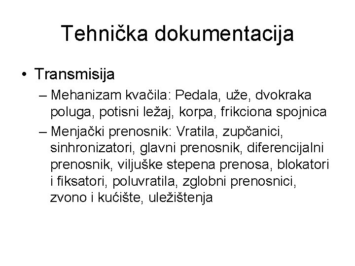 Tehnička dokumentacija • Transmisija – Mehanizam kvačila: Pedala, uže, dvokraka poluga, potisni ležaj, korpa,