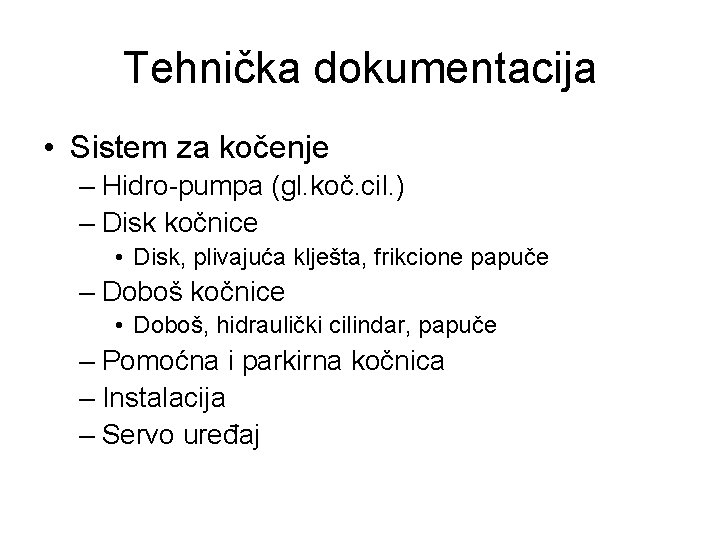 Tehnička dokumentacija • Sistem za kočenje – Hidro-pumpa (gl. koč. cil. ) – Disk