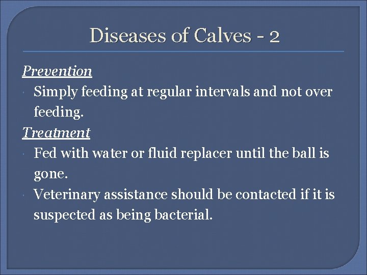 Diseases of Calves - 2 Prevention Simply feeding at regular intervals and not over