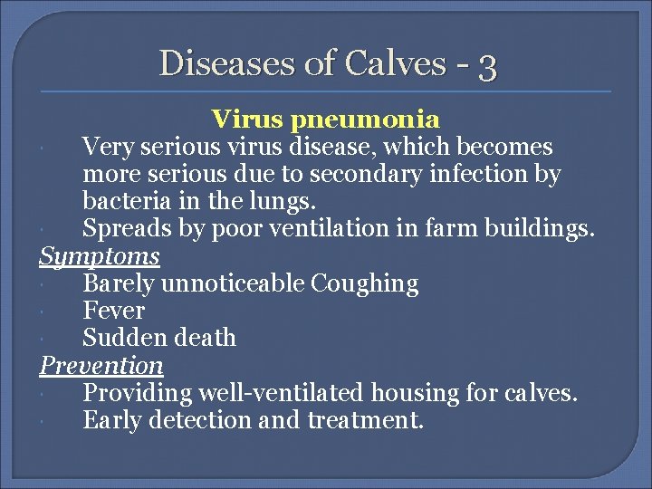 Diseases of Calves - 3 Virus pneumonia Very serious virus disease, which becomes more