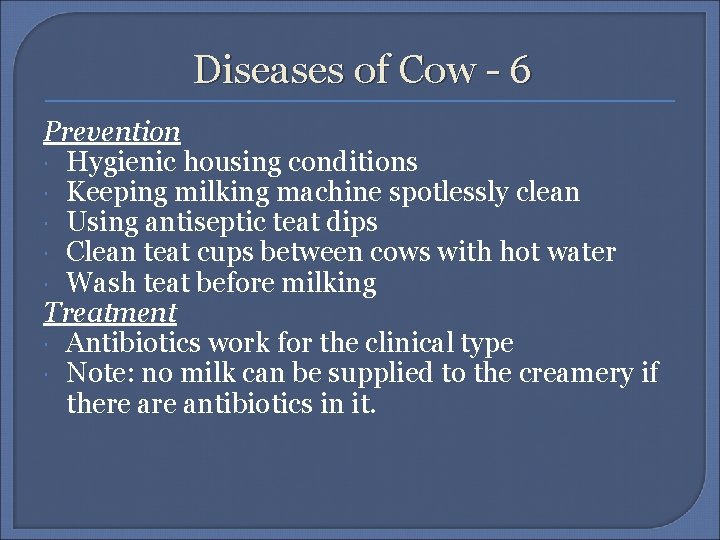 Diseases of Cow - 6 Prevention Hygienic housing conditions Keeping milking machine spotlessly clean