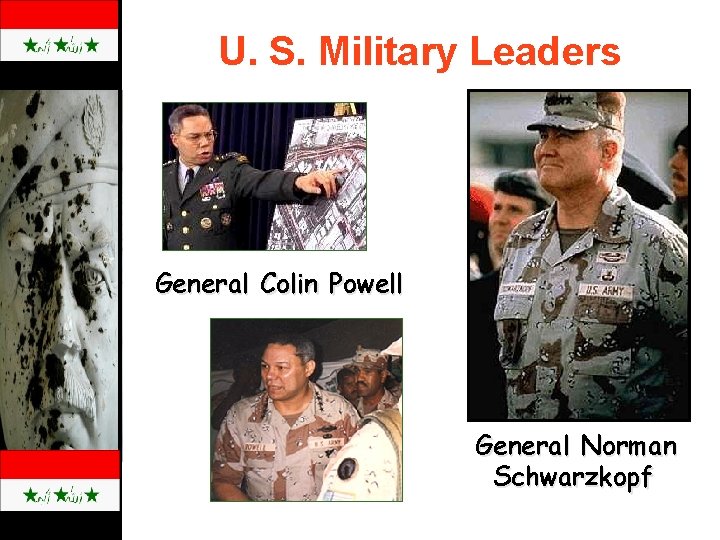 U. S. Military Leaders General Colin Powell General Norman Schwarzkopf 