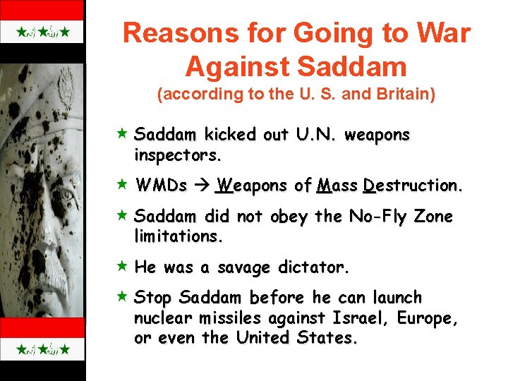 Reasons for Going to War Against Saddam (according to the U. S. and Britain)