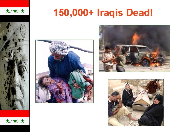 150, 000+ Iraqis Dead! 