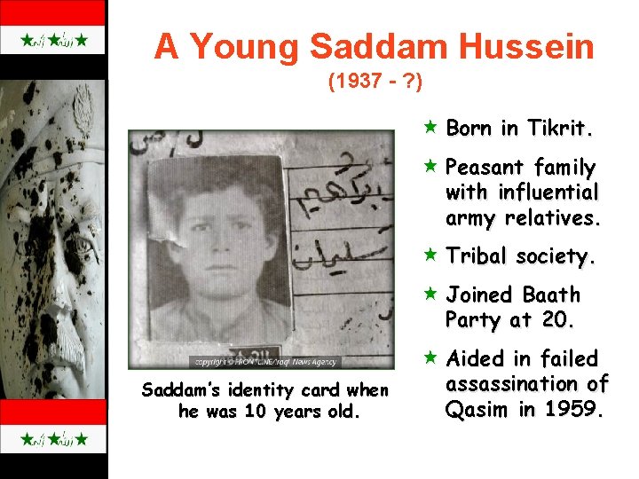 A Young Saddam Hussein (1937 - ? ) « Born in Tikrit. « Peasant