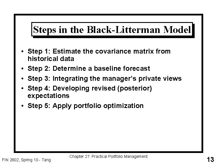 Steps in the Black-Litterman Model • Step 1: Estimate the covariance matrix from historical