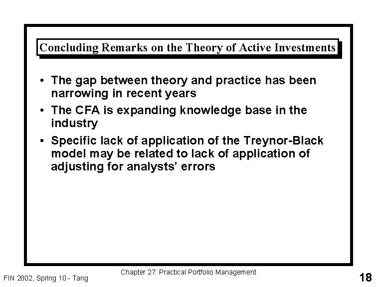 Concluding Remarks on the Theory of Active Investments • The gap between theory and