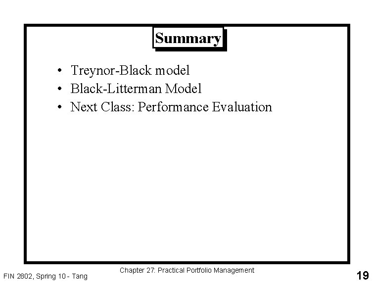 Summary • Treynor-Black model • Black-Litterman Model • Next Class: Performance Evaluation FIN 2802,