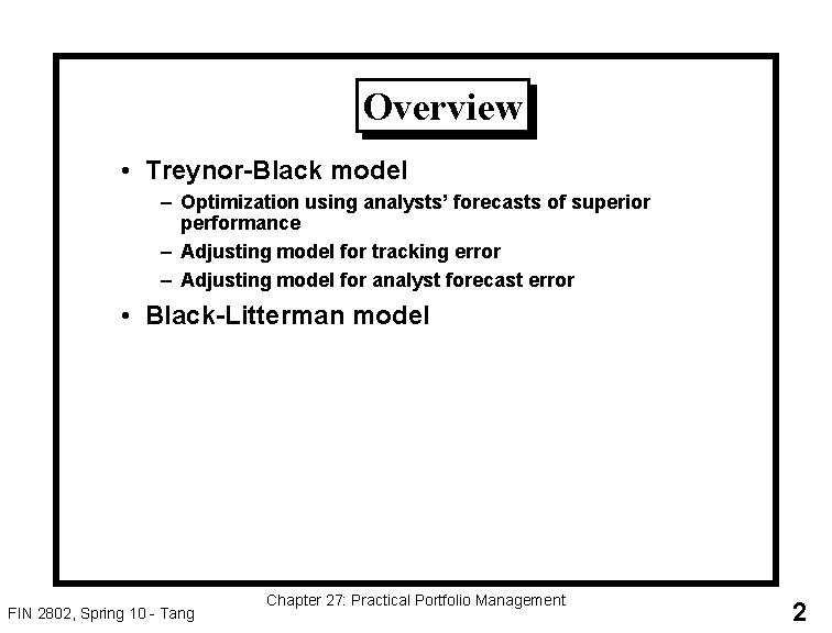 Overview • Treynor-Black model – Optimization using analysts’ forecasts of superior performance – Adjusting