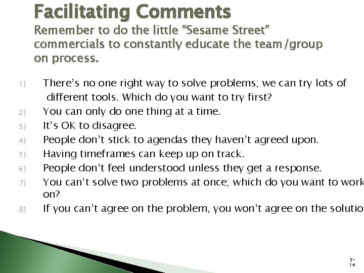 Facilitating Comments Remember to do the little “Sesame Street” commercials to constantly educate the Facilitating Comments Remember to do the little “Sesame Street” commercials to constantly educate the