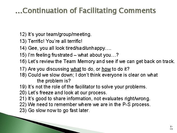 …Continuation of Facilitating Comments 12) It’s your team/group/meeting. 13) Terrific! You’re all terrific! 14) …Continuation of Facilitating Comments 12) It’s your team/group/meeting. 13) Terrific! You’re all terrific! 14)