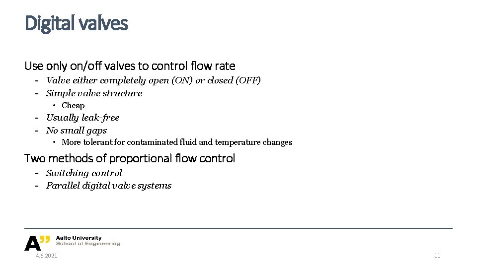 Digital valves Use only on/off valves to control flow rate - Valve either completely