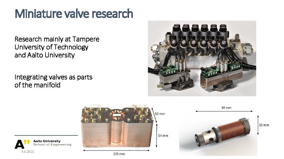 Miniature valve research Research mainly at Tampere University of Technology and Aalto University Integrating