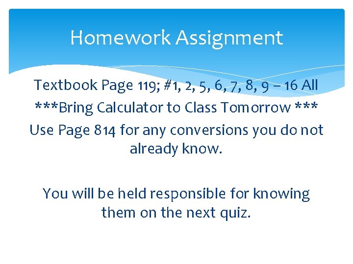 Homework Assignment Textbook Page 119; #1, 2, 5, 6, 7, 8, 9 – 16