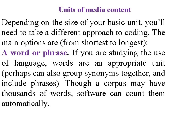 Units of media content Depending on the size of your basic unit, you’ll need