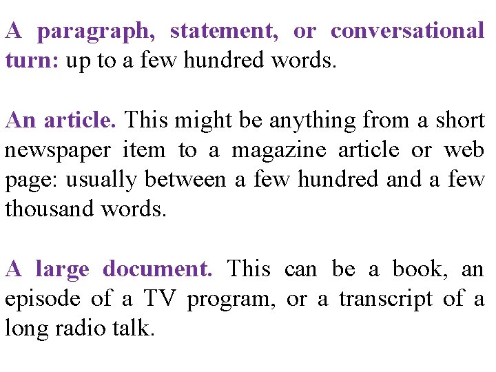 A paragraph, statement, or conversational turn: up to a few hundred words. An article.