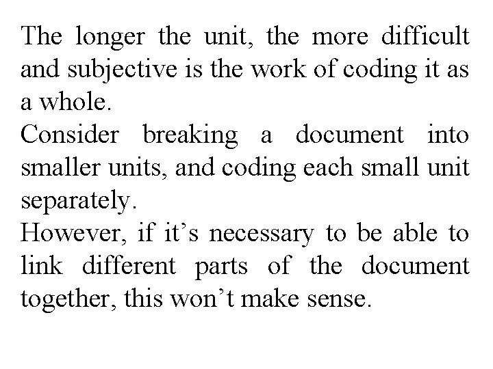 The longer the unit, the more difficult and subjective is the work of coding