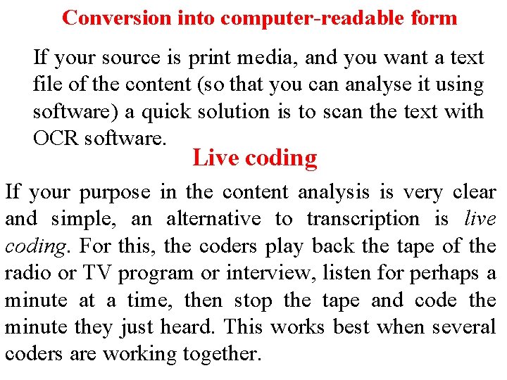 Conversion into computer-readable form If your source is print media, and you want a