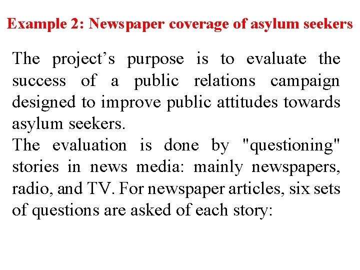 Example 2: Newspaper coverage of asylum seekers The project’s purpose is to evaluate the