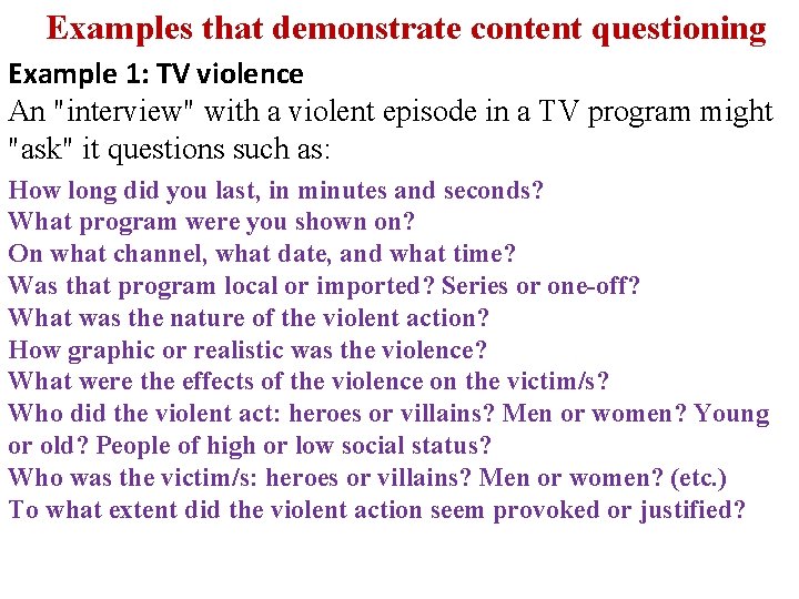 Examples that demonstrate content questioning Example 1: TV violence An "interview" with a violent