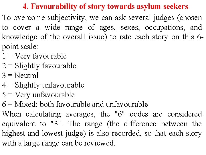 4. Favourability of story towards asylum seekers To overcome subjectivity, we can ask several