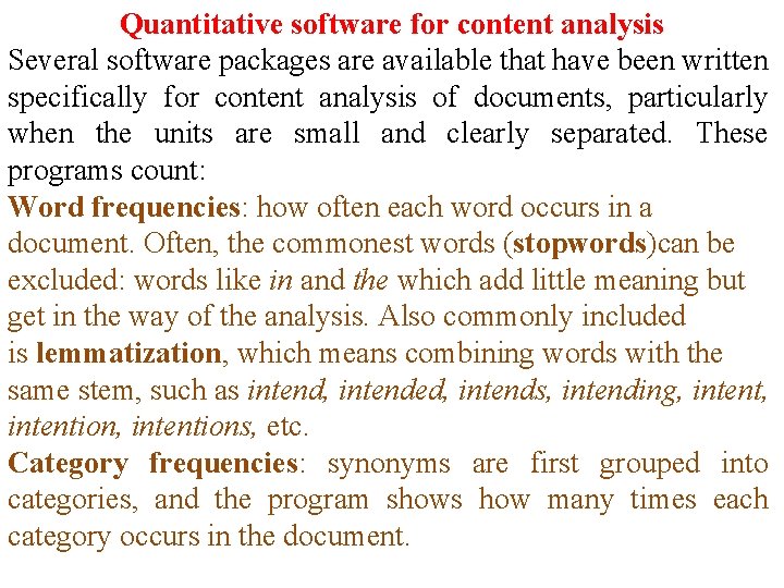 Quantitative software for content analysis Several software packages are available that have been written