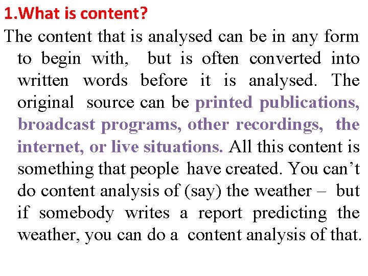 1. What is content? The content that is analysed can be in any form