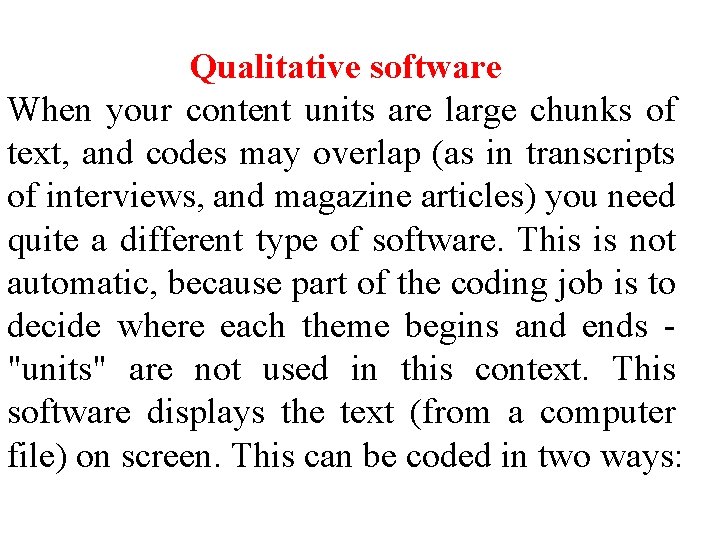 Qualitative software When your content units are large chunks of text, and codes may