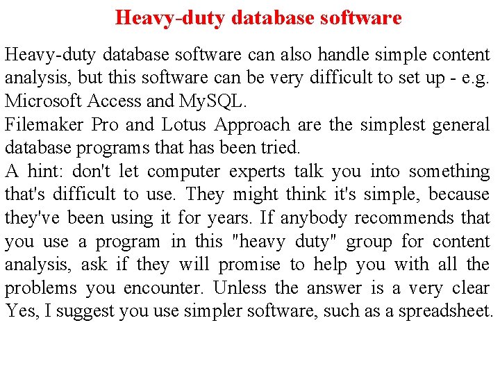 Heavy-duty database software can also handle simple content analysis, but this software can be