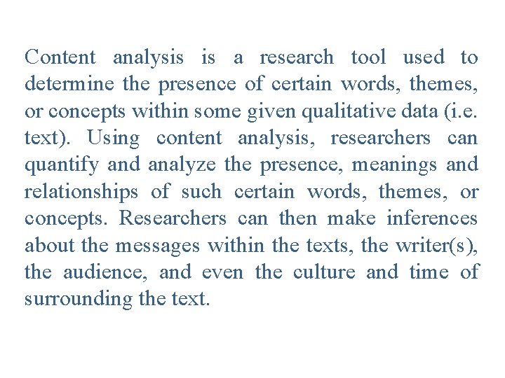Content analysis is a research tool used to determine the presence of certain words,