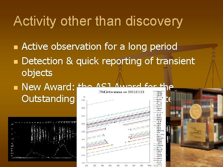 Activity other than discovery n n n Active observation for a long period Detection