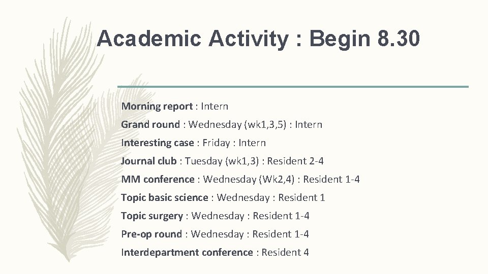 Academic Activity : Begin 8. 30 Morning report : Intern Grand round : Wednesday