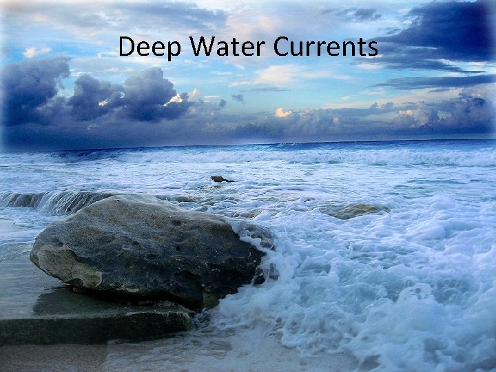 Deep Water Currents 