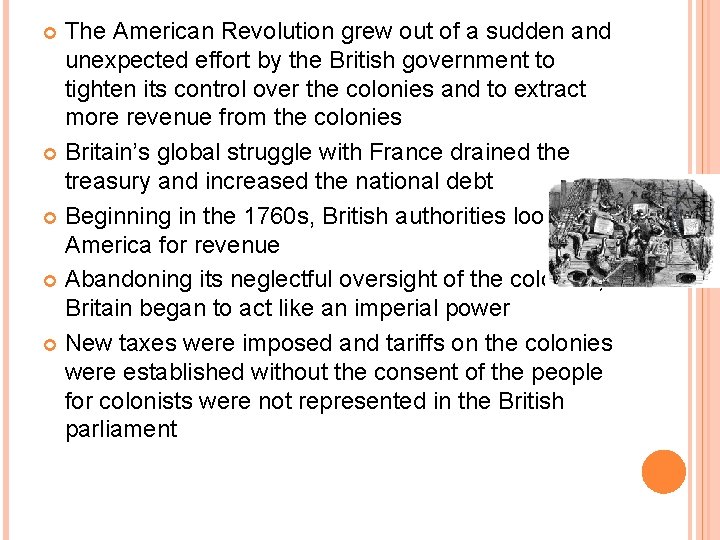 The American Revolution grew out of a sudden and unexpected effort by the British