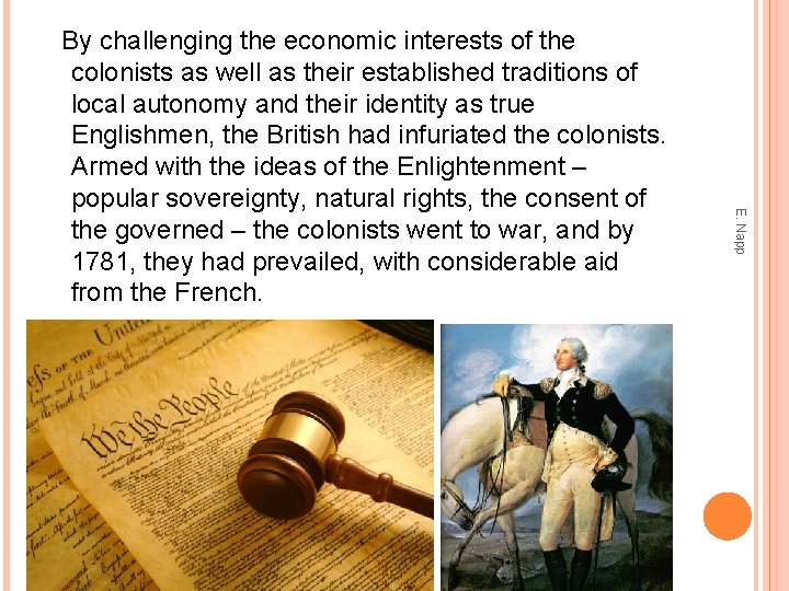 E. Napp By challenging the economic interests of the colonists as well as their