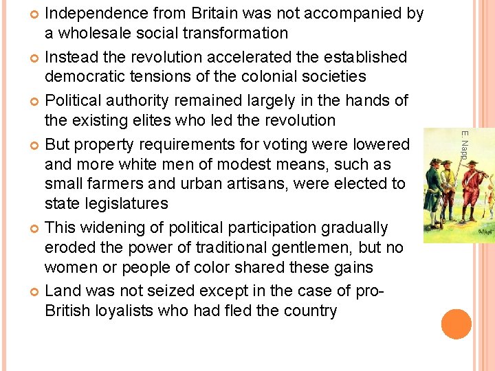 Independence from Britain was not accompanied by a wholesale social transformation Instead the revolution