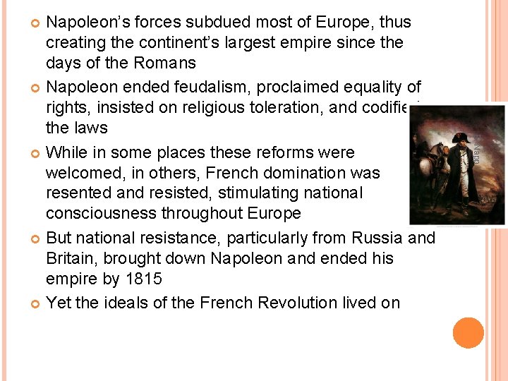 Napoleon’s forces subdued most of Europe, thus creating the continent’s largest empire since the