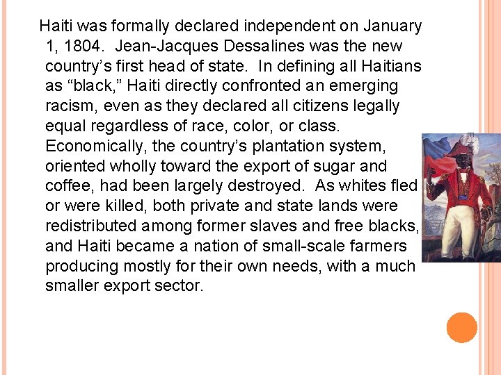 E. Napp Haiti was formally declared independent on January 1, 1804. Jean-Jacques Dessalines was