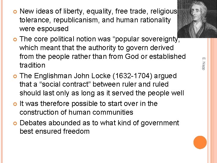New ideas of liberty, equality, free trade, religious tolerance, republicanism, and human rationality were