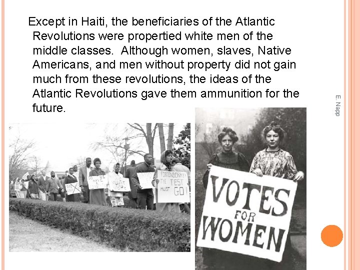 E. Napp Except in Haiti, the beneficiaries of the Atlantic Revolutions were propertied white