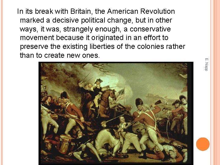 E. Napp In its break with Britain, the American Revolution marked a decisive political
