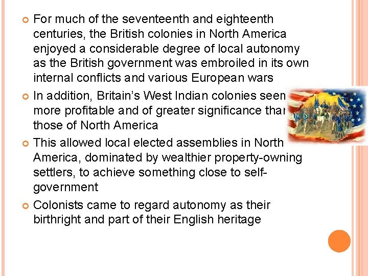 For much of the seventeenth and eighteenth centuries, the British colonies in North America