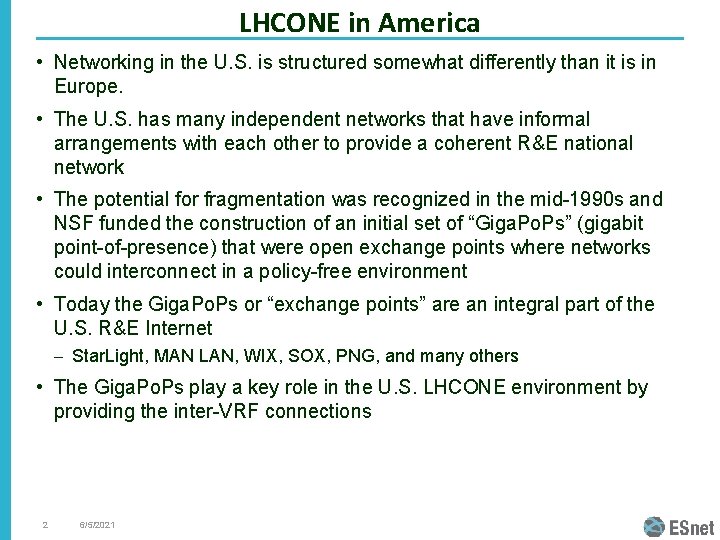 LHCONE in America • Networking in the U. S. is structured somewhat differently than LHCONE in America • Networking in the U. S. is structured somewhat differently than