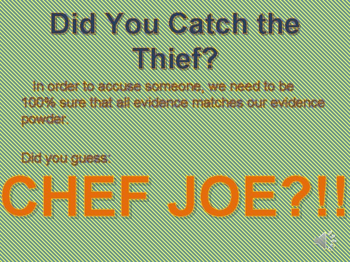 Did You Catch the Thief? In order to accuse someone, we need to be