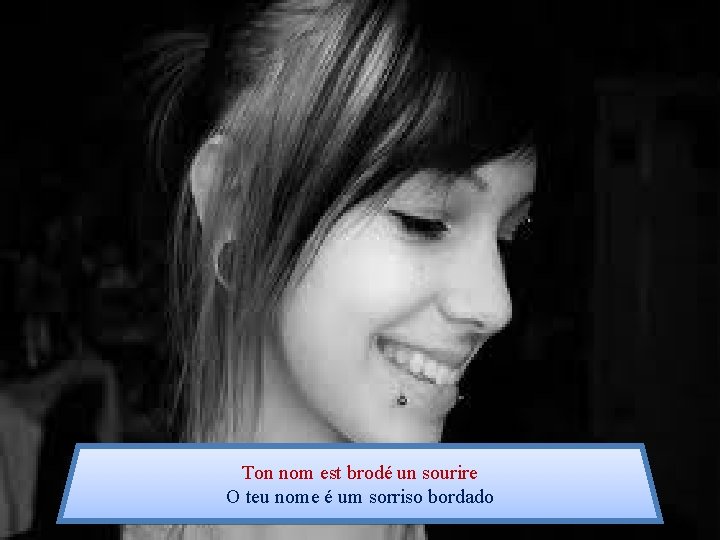 Ton nom est brodé un sourire O teu nome é um sorriso bordado 