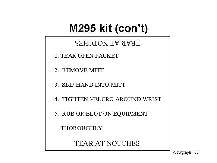 M 295 kit (con’t) TEAR AT NOTCHES 1. TEAR OPEN PACKET. 2. REMOVE MITT