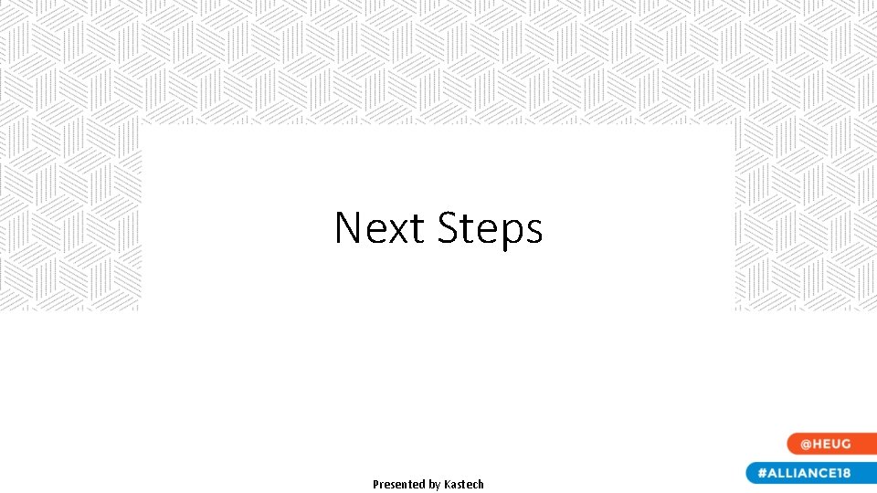Next Steps Presented by Kastech Next Steps Presented by Kastech