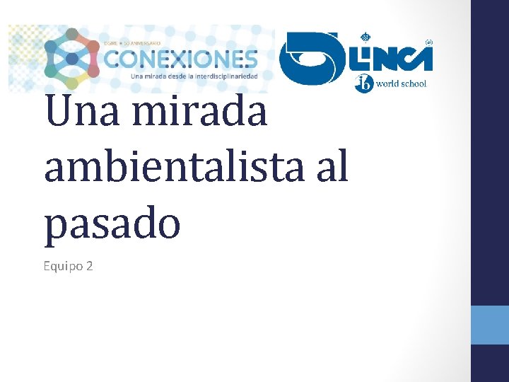 Una mirada ambientalista al pasado Equipo 2 